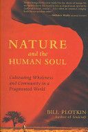 Nature and the Human Soul - Cultivating Wholeness in a Fragmented World (Plotkin Bill)(Paperback)
