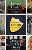 Respectable - Crossing the Class Divide (Hanley Lynsey)(Paperback)
