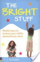 Bright Stuff - Playful Ways to Nurture Your Child's Extraordinary Mind (Simister C. J.)(Paperback)