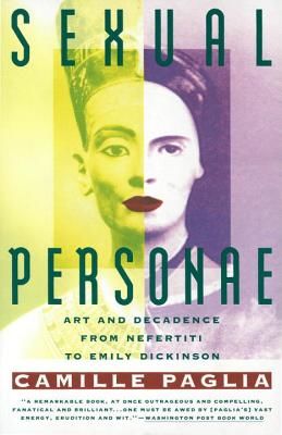 Sexual Personae: Art & Decadence from Nefertiti to Emily Dickinson (Paglia Camille)(Paperback)