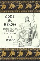 Gods & Heroes - On the Trail of the Iliad and the Odyssey (Dudley Jill)(Paperback)