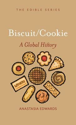 Biscuits and Cookies - A Global History (Edwards Anastasia)(Pevná vazba)