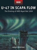 U-47 in Scapa Flow - The Sinking of HMS Royal Oak 1939 (Konstam Angus)(Paperback)