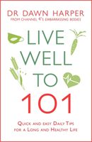 Live Well to 101 - A Practical Guide to Achieving a Long and Healthy Life (Harper Dawn)(Paperback / softback)