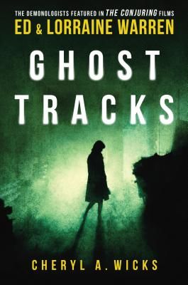 Ghost Tracks: Case Files of Ed & Lorraine Warren (Cheryl Wicks A.)(Paperback)