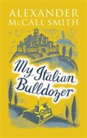 My Italian Bulldozer (McCall Smith Alexander)(Paperback)