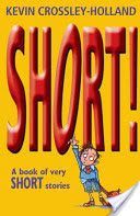 Short! - A Book of Very Short Stories (Crossley-Holland Kevin)(Paperback)
