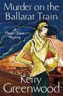Murder on the Ballarat Train: Miss Phryne Fisher Investigates (Greenwood Kerry)(Paperback)