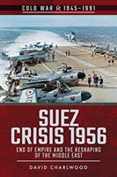 Suez Crisis 1956 - End of Empire and the Reshaping of the Middle East (Charlwood David)(Paperback / softback)