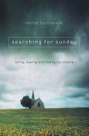 Searching for Sunday - Loving, Leaving, and Finding the Church (Evans Rachel Held)(Paperback)
