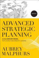 Advanced Strategic Planning - A 21st-Century Model for Church and Ministry Leaders (Malphurs Aubrey)(Paperback)