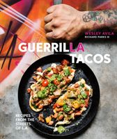 Guerrilla Tacos - Recipes from the Streets of L.A. (Avila Wes)(Pevná vazba)