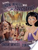 Seriously, Snow White Was SO Forgetful! - The Story of Snow White as Told by the Dwarves (Loewen Nancy)(Paperback)