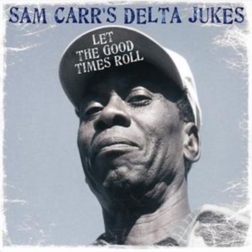 Let the Good Times Roll (Live) [digipak] (Sam Carr's Delta Jukes) (CD / Album)