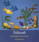 Feltcraft - Making Dolls, Gifts and Toys (Berger Petra)(Paperback)