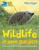 RSPB Wildlife in Your Garden (Dilger Mike)(Paperback)