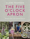 Five O'Clock Apron - Proper Food for Modern Families (Thomson Claire)(Pevná vazba)