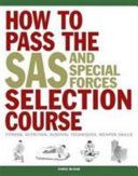 How to Pass the SAS and Special Forces Selection Course - Fitness, Nutrition, Survival Techniques, Weapons Skills (McNab Chris)(Paperback)