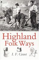 Highland Folk Ways (Grant I.F.)(Paperback / softback)