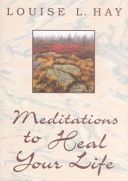 Meditations to Heal Your Life (Hay Louise)(Paperback)