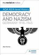 My Revision Notes: AQA AS/A-Level History: Democracy and Nazism: Germany, 1918-1945 (Farmer Alan)(Paperback)