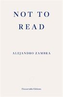 Not to Read (Zambra Alejandro)(Paperback)
