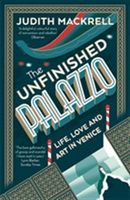 Unfinished Palazzo - Life, Love and Art in Venice (Mackrell Judith)(Paperback)