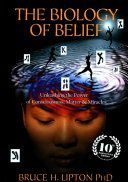 Biology of Belief - Unleashing the Power of Consciousness, Matter & Miracles (Lipton Bruce H.)(Paperback)