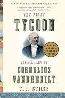 First Tycoon - The Epic Life of Cornelius Vanderbilt (Stiles T.J.)(Paperback)