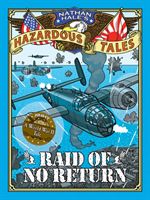 Raid of No Return (Nathan Hale's Hazardous Tales #7) - A World War II Tale of the Doolittle Raid (Hale Nathan)(Pevná vazba)