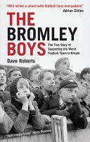 Bromley Boys - The True Story of Supporting the Worst Football Club in Britain (Roberts Dave)(Paperback)