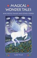 Magical Wonder Tales - King Beetle-tamer and Other Stories (Wyatt Isabel)(Paperback)