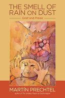 Smell of Rain on Dust - Grief and Praise (Prechtel Martin)(Paperback)