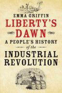 Liberty's Dawn: A People's History of the Industrial Revolution - A People's History of the Industrial Revolution (Griffin Emma)(Paperback)