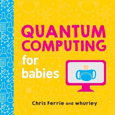 Quantum Computing for Babies (Ferrie Chris)(Board Books)