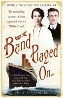 And the Band Played on - The Enthralling Account of What Happened After the Titanic Sank (Ward Christopher)(Paperback)