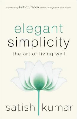 Elegant Simplicity - The Art of Living Well (Kumar Satish)(Pevná vazba)