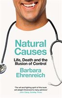 Natural Causes - Life, Death and the Illusion of Control (Ehrenreich Barbara (Y))(Paperback / softback)