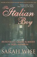 Italian Boy - Murder and Grave-Robbery in 1830s London (Wise Sarah)(Paperback)