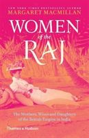 Women of the Raj - The Mothers, Wives and Daughters of the British Empire in India (Macmillan Margaret)(Paperback)