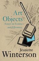 Art Objects - Essays on Ecstasy and Effrontery (Winterson Jeanette)(Paperback)
