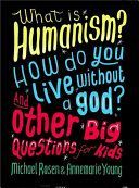 What is Humanism? How Do You Live Without a God? and Other Big Questions for Kids (Rosen Michael)(Paperback)