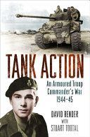 Tank Action - An Armoured Troop Commander's War 1944-45 (Render David)(Paperback)