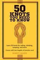 50 Knots You Need to Know - Learn 50 Knots for Sailing, Climbing, Camping, and More (Allen Marty)(Pevná vazba)