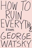 How to Ruin Everything - Essays (Watsky George)(Paperback)
