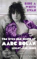 Ride a White Swan - The Lives and Death of Marc Bolan (Jones Lesley-Ann)(Paperback)