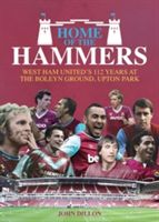 Home of the Hammers - West Ham United's 112 Years at the Boleyn Ground, Upton Park (Dillon John)(Pevná vazba)