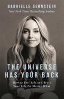 Universe Has Your Back - How to Feel Safe and Trust Your Life No Matter What (Bernstein Gabrielle)(Paperback)