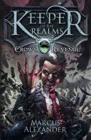 Keeper of the Realms: Crow's Revenge (book 1) (Alexander Marcus)(Paperback)