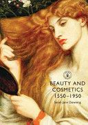 Beauty and Cosmetics, 1550-1950 (Downing Sarah-Jane)(Paperback)